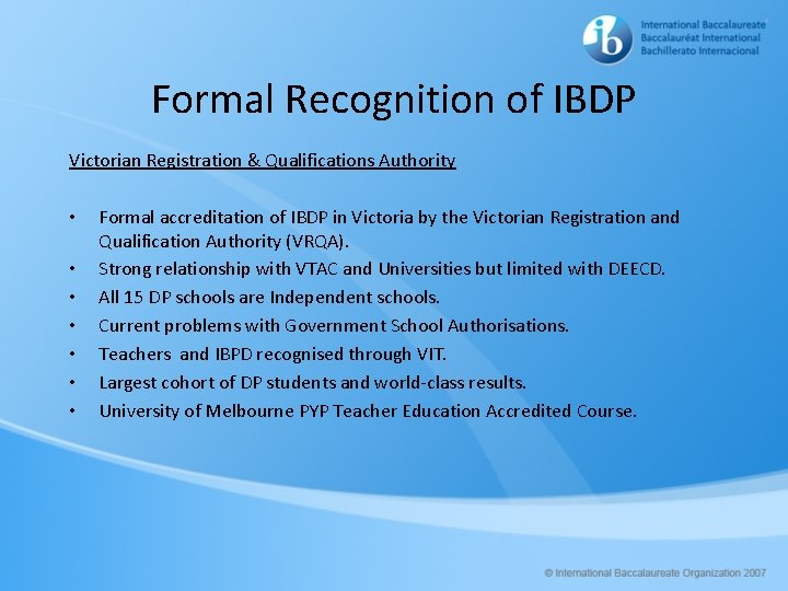 Formal Recognition of IBDP Victorian Registration & Qualifications Authority • • Formal accreditation of