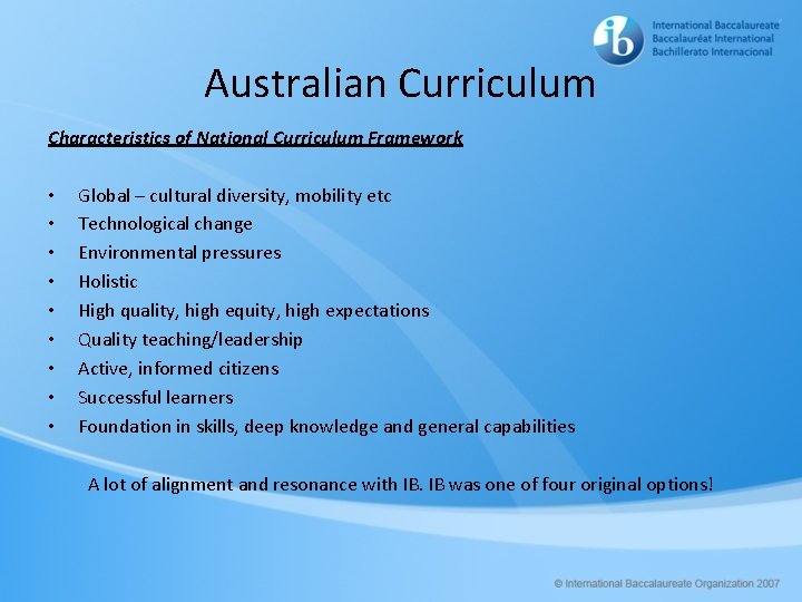 Australian Curriculum Characteristics of National Curriculum Framework • • • Global – cultural diversity,