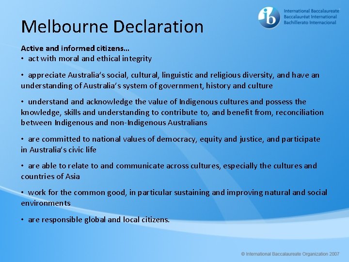 Melbourne Declaration Active and informed citizens… • act with moral and ethical integrity •