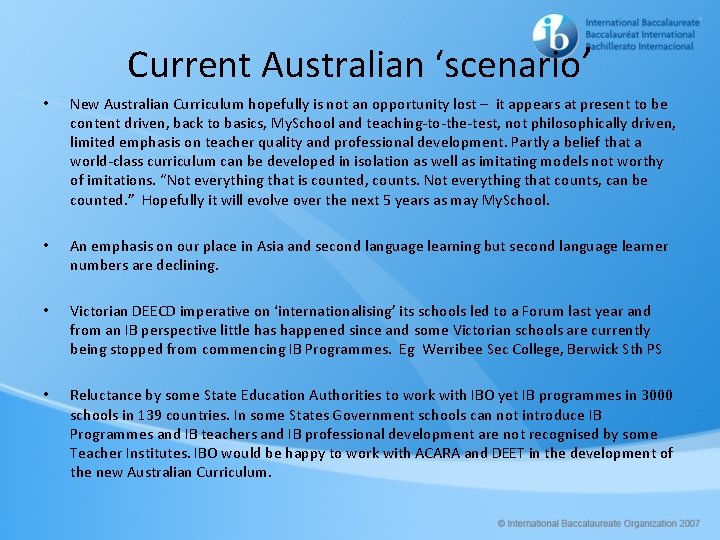 Current Australian ‘scenario’ • New Australian Curriculum hopefully is not an opportunity lost –