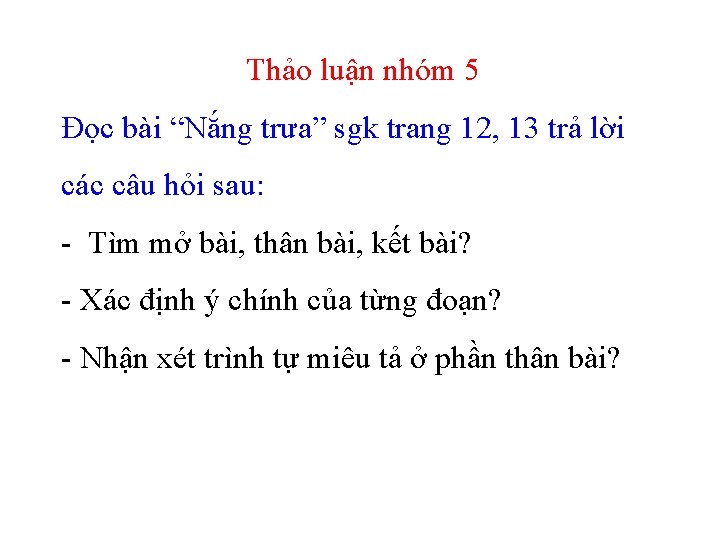 Thảo luận nhóm 5 Đọc bài “Nắng trưa” sgk trang 12, 13 trả lời