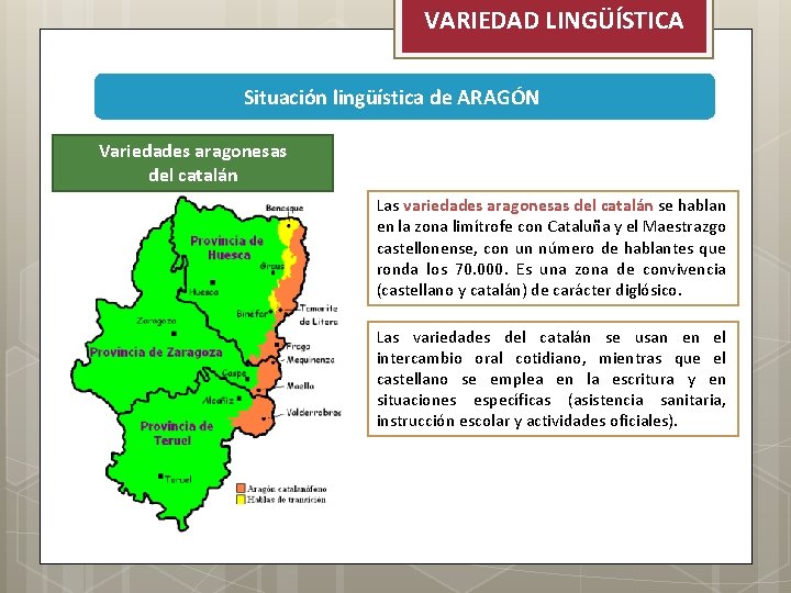 VARIEDAD LINGÜÍSTICA Situación lingüística de ARAGÓN Variedades aragonesas del catalán Las variedades aragonesas del