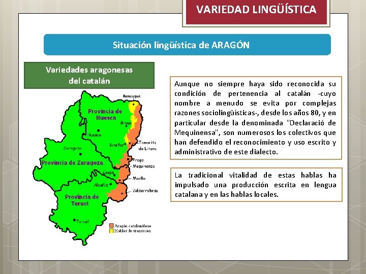 VARIEDAD LINGÜÍSTICA Situación lingüística de ARAGÓN Variedades aragonesas del catalán Aunque no siempre haya