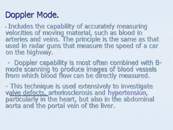 Doppler Mode. - Includes the capability of accurately measuring velocities of moving material, such