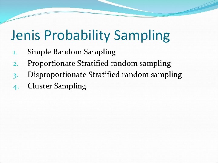 Jenis Probability Sampling 1. 2. 3. 4. Simple Random Sampling Proportionate Stratified random sampling