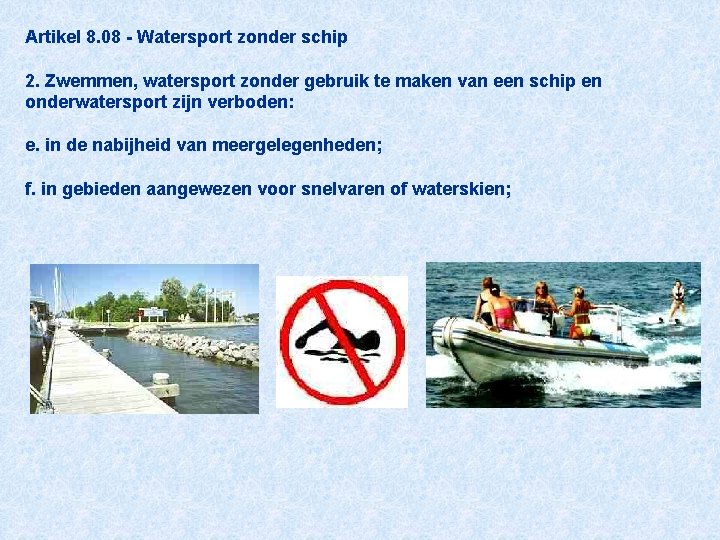 Artikel 8. 08 - Watersport zonder schip 2. Zwemmen, watersport zonder gebruik te maken