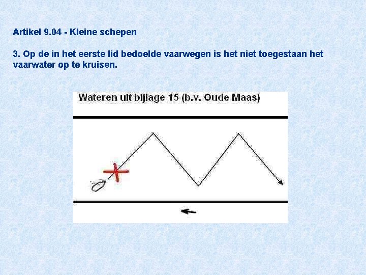 Artikel 9. 04 - Kleine schepen 3. Op de in het eerste lid bedoelde