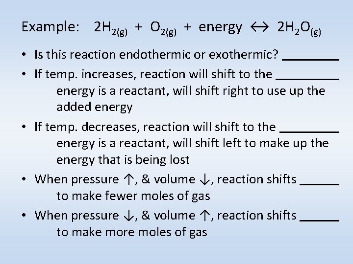 Example: 2 H 2(g) + O 2(g) + energy ↔ 2 H 2 O(g)