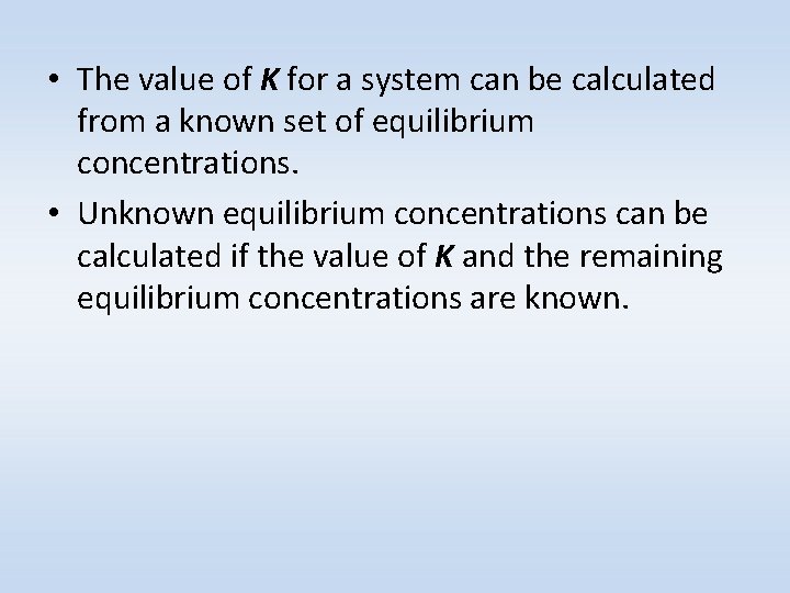  • The value of K for a system can be calculated from a