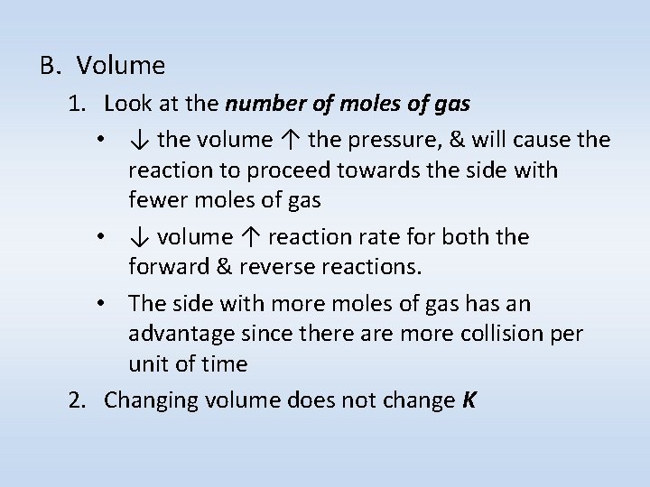 B. Volume 1. Look at the number of moles of gas • ↓ the