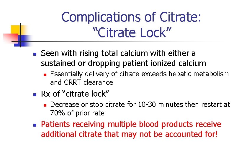 Complications of Citrate: “Citrate Lock” n Seen with rising total calcium with either a