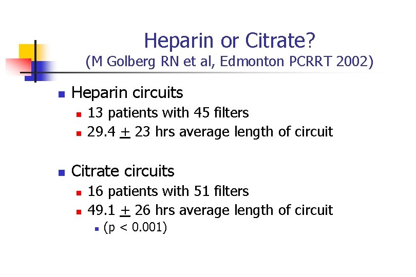 Heparin or Citrate? (M Golberg RN et al, Edmonton PCRRT 2002) n Heparin circuits