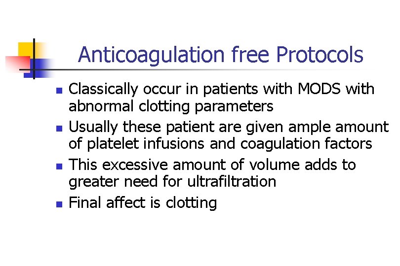 Anticoagulation free Protocols n n Classically occur in patients with MODS with abnormal clotting