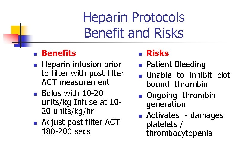Heparin Protocols Benefit and Risks n n Benefits Heparin infusion prior to filter with