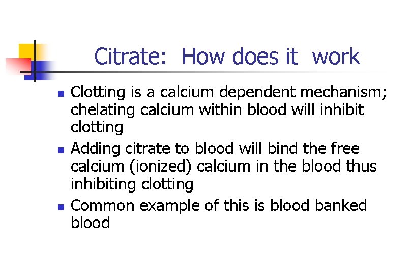 Citrate: How does it work n n n Clotting is a calcium dependent mechanism;