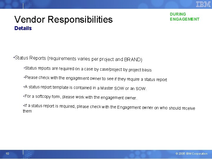 DURING ENGAGEMENT Vendor Responsibilities Details • Status Reports (requirements varies per project and BRAND)