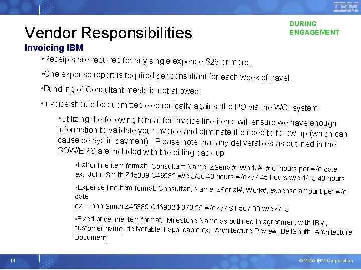 Vendor Responsibilities DURING ENGAGEMENT Invoicing IBM • Receipts are required for any single expense