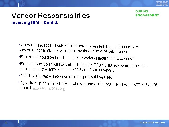 Vendor Responsibilities DURING ENGAGEMENT Invoicing IBM – Cont’d. • Vendor billing focal should efax