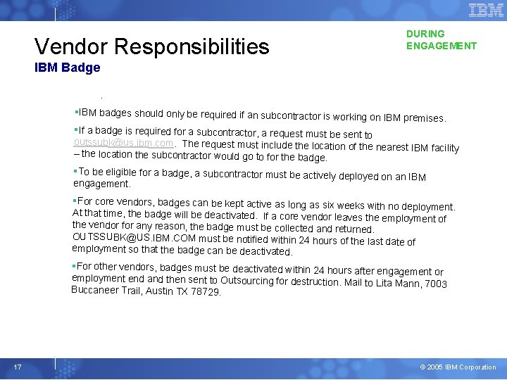 Vendor Responsibilities DURING ENGAGEMENT IBM Badge. §IBM badges should only be required if an