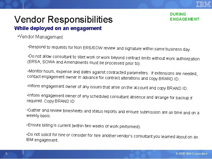 DURING ENGAGEMENT Vendor Responsibilities While deployed on an engagement • Vendor Management • Respond