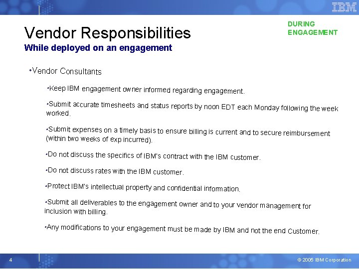 Vendor Responsibilities DURING ENGAGEMENT While deployed on an engagement • Vendor Consultants • Keep