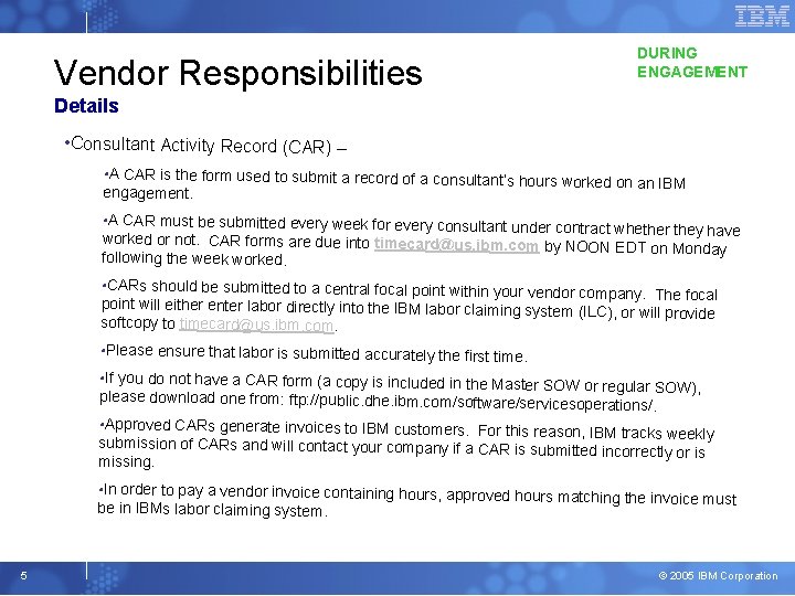 Vendor Responsibilities DURING ENGAGEMENT Details • Consultant Activity Record (CAR) – • A CAR