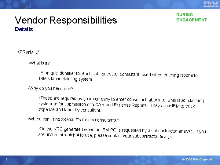 Vendor Responsibilities DURING ENGAGEMENT Details • ZSerial # • What is it? • A