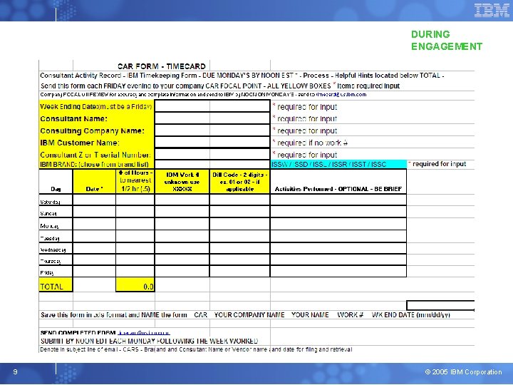 DURING ENGAGEMENT 9 © 2005 IBM Corporation 