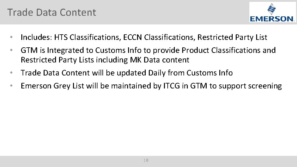 Trade Data Content • Includes: HTS Classifications, ECCN Classifications, Restricted Party List • GTM