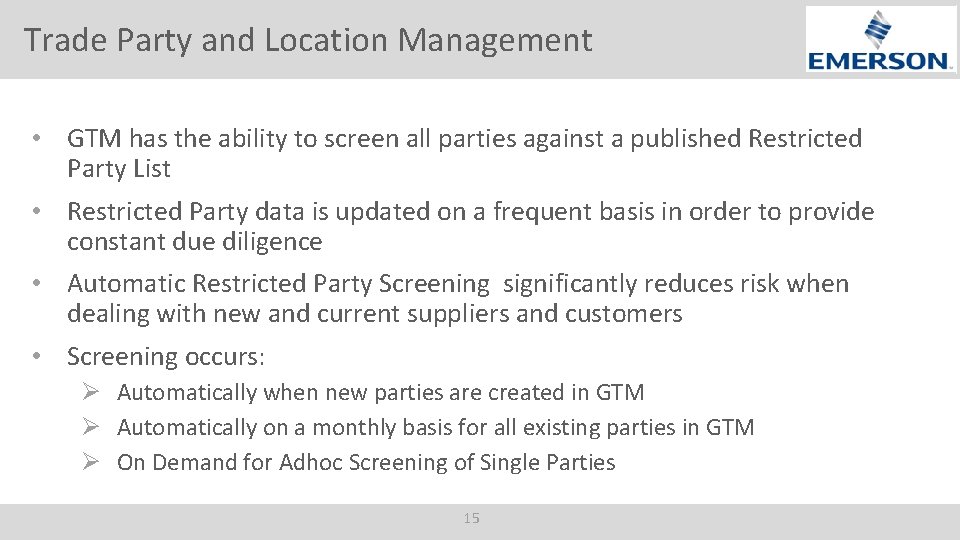 Trade Party and Location Management • GTM has the ability to screen all parties