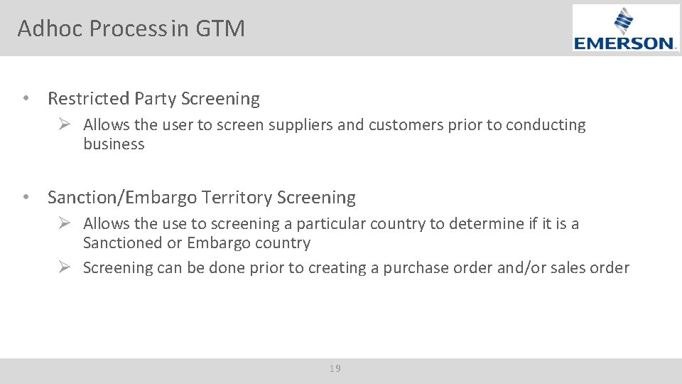 Adhoc Process in GTM • Restricted Party Screening Ø Allows the user to screen