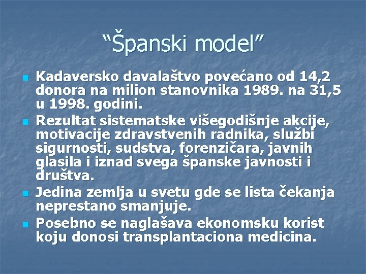 “Španski model” n n Kadaversko davalaštvo povećano od 14, 2 donora na milion stanovnika