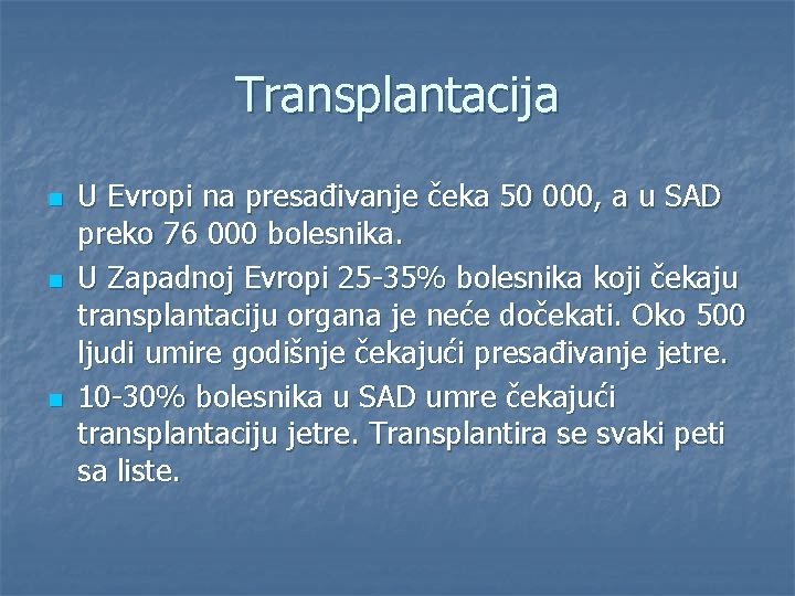 Transplantacija n n n U Evropi na presađivanje čeka 50 000, a u SAD