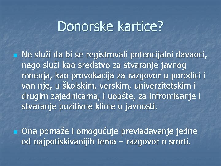 Donorske kartice? n n Ne služi da bi se registrovali potencijalni davaoci, nego služi