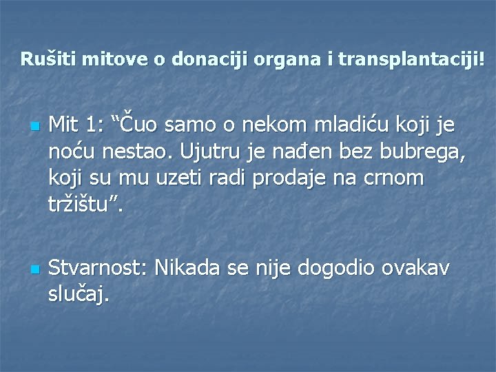 Rušiti mitove o donaciji organa i transplantaciji! n n Mit 1: “Čuo samo o