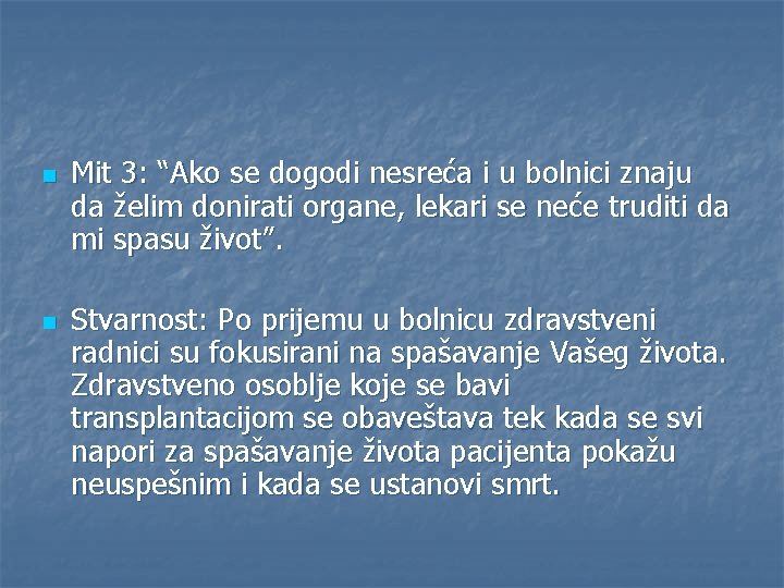 n n Mit 3: “Ako se dogodi nesreća i u bolnici znaju da želim