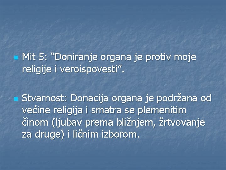 n n Mit 5: “Doniranje organa je protiv moje religije i veroispovesti”. Stvarnost: Donacija