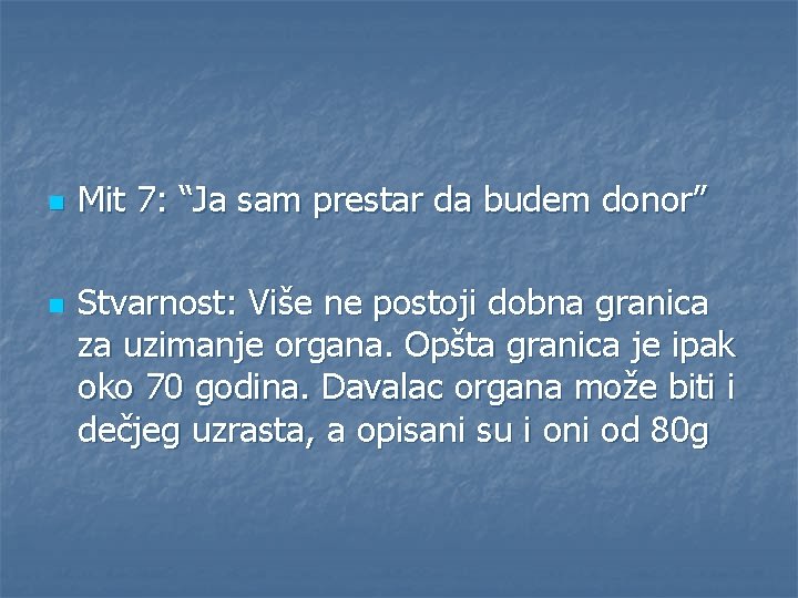 n n Mit 7: “Ja sam prestar da budem donor” Stvarnost: Više ne postoji