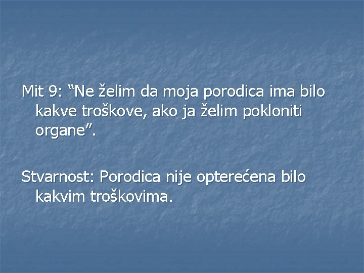 Mit 9: “Ne želim da moja porodica ima bilo kakve troškove, ako ja želim