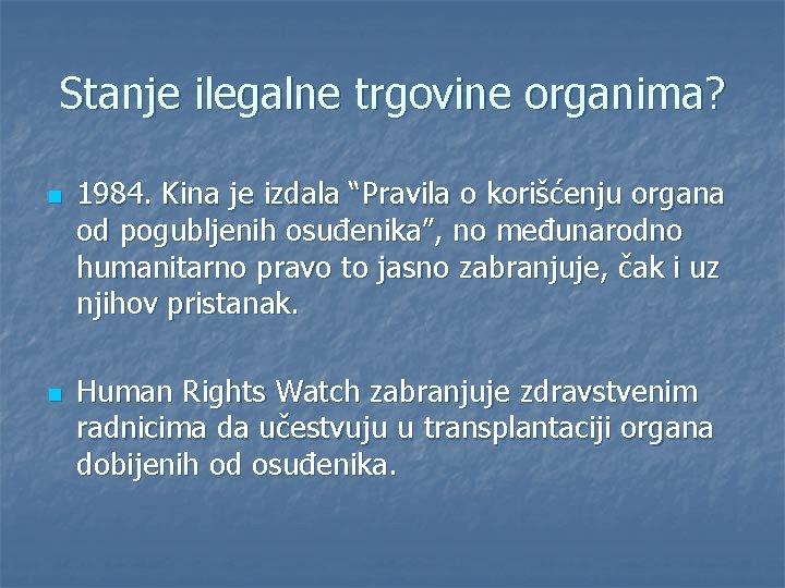 Stanje ilegalne trgovine organima? n n 1984. Kina je izdala “Pravila o korišćenju organa