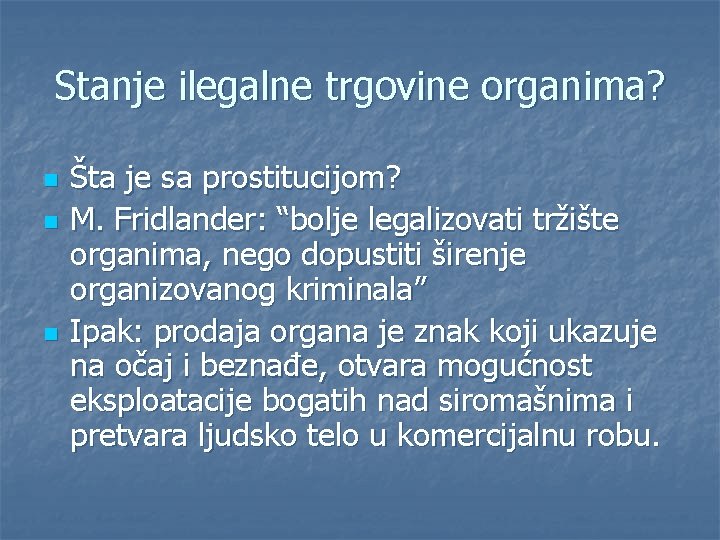 Stanje ilegalne trgovine organima? n n n Šta je sa prostitucijom? M. Fridlander: “bolje