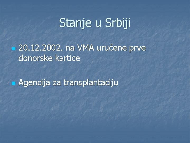 Stanje u Srbiji n n 20. 12. 2002. na VMA uručene prve donorske kartice