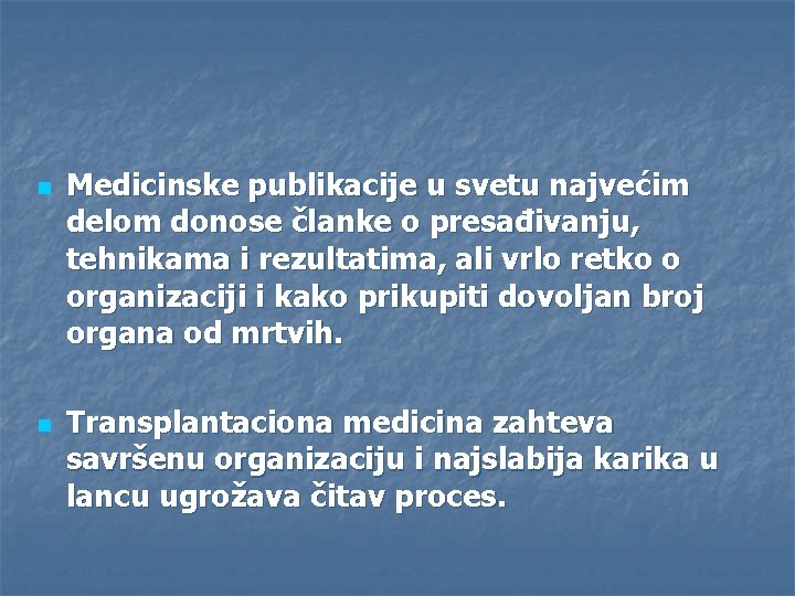 n n Medicinske publikacije u svetu najvećim delom donose članke o presađivanju, tehnikama i