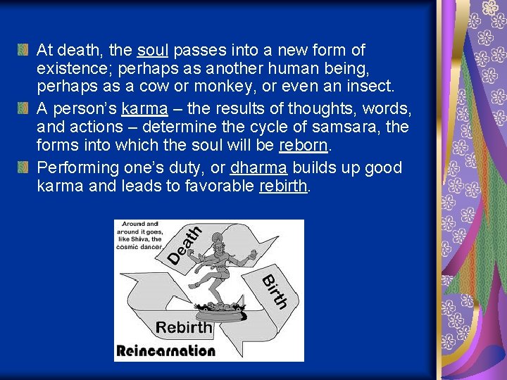 At death, the soul passes into a new form of existence; perhaps as another