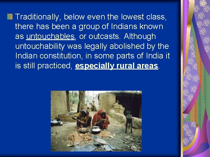 Traditionally, below even the lowest class, there has been a group of Indians known