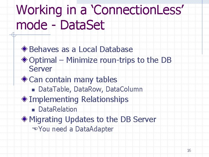 Working in a ‘Connection. Less’ mode - Data. Set Behaves as a Local Database Working in a ‘Connection. Less’ mode - Data. Set Behaves as a Local Database