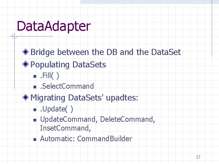 Data. Adapter Bridge between the DB and the Data. Set Populating Data. Sets n Data. Adapter Bridge between the DB and the Data. Set Populating Data. Sets n
