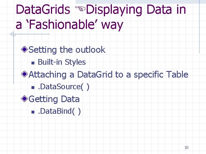 Data. Grids Displaying Data in a ‘Fashionable’ way Setting the outlook n Built-in Styles Data. Grids Displaying Data in a ‘Fashionable’ way Setting the outlook n Built-in Styles