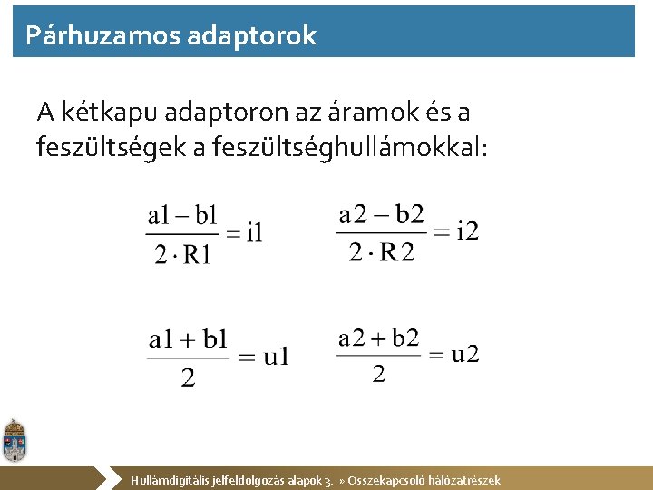 Párhuzamos adaptorok A kétkapu adaptoron az áramok és a feszültségek a feszültséghullámokkal: Hullámdigitális jelfeldolgozás