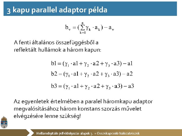 3 kapu parallel adaptor példa A fenti általános összefüggésből a reflektált hullámok a három